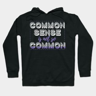 Common Sense Is Not So Common Hoodie